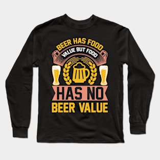 Beer Had Food Value But Food Has No Beer Value T Shirt For Women Men Long Sleeve T-Shirt